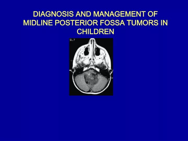 diagnosis and management of midline posterior fossa tumors in children