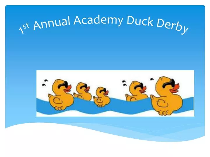 1 st annual academy duck derby