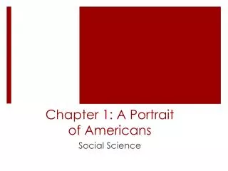 Chapter 1: A Portrait of Americans