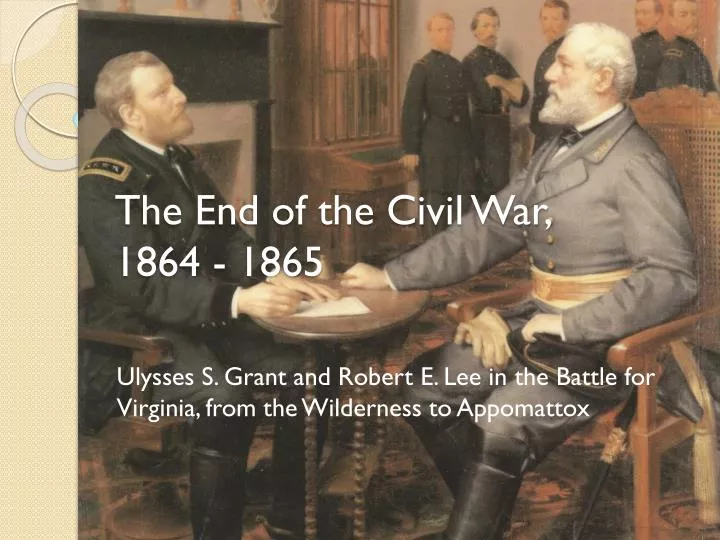 the end of the civil war 1864 1865