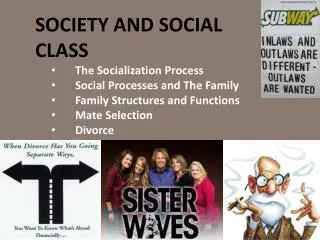 SOCIETY AND SOCIAL CLASS The S ocialization Process Social Processes and The Family