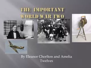 The Important World W ar Two