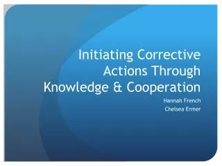 Initiating Corrective Actions Through Knowledge &amp; Cooperation