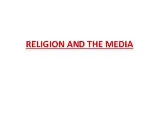 RELIGION AND THE MEDIA