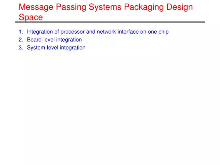 message passing systems packaging design space
