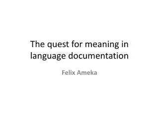 The quest for meaning in language documentation
