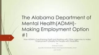 The Alabama Department of Mental Health(ADMH)- Making Employment Option #1