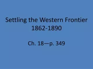 Settling the Western Frontier 1862-1890