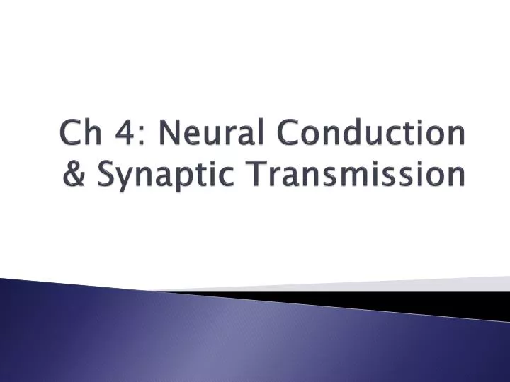 ch 4 neural conduction synaptic transmission