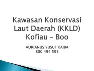Kawasan Konservasi Laut Daerah (KKLD) Kofiau – Boo ADRIANUS YUSUF KAIBA 800 494 593