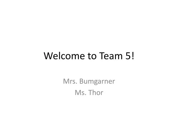 welcome to team 5