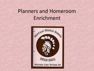 Planners and Homeroom Enrichment