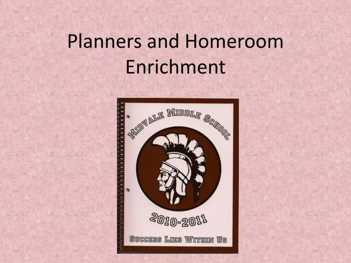 planners and homeroom enrichment
