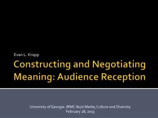 Constructing and Negotiating M eaning: Audience R eception