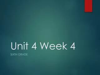 Unit 4 Week 4