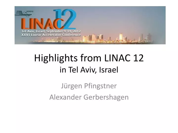 highlights from linac 12 in tel aviv israel
