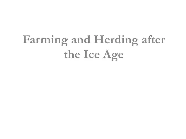 farming and herding after the ice age
