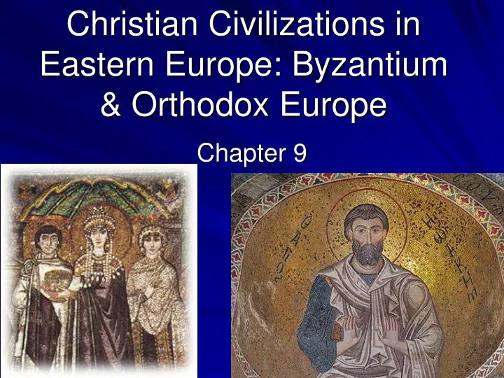 christian civilizations in eastern europe byzantium orthodox europe
