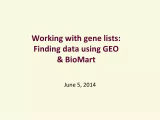 Working with gene lists: Finding data using GEO &amp; BioMart