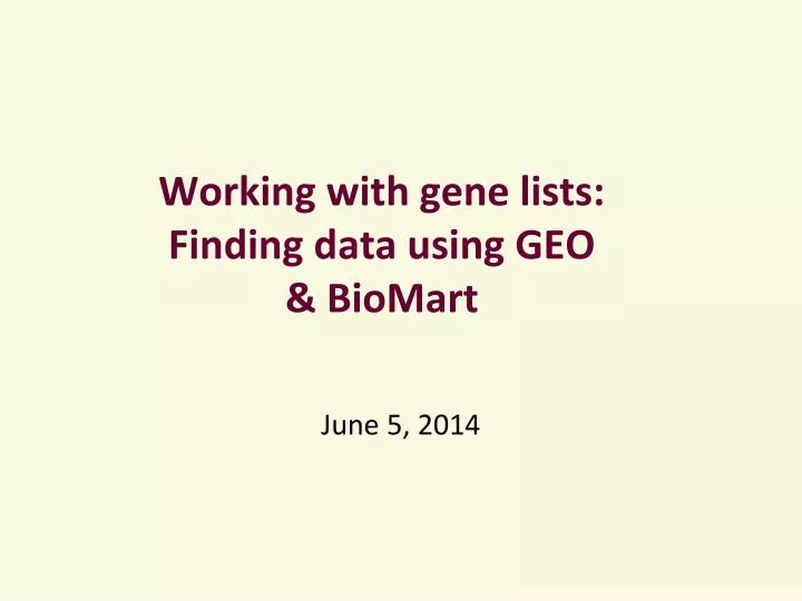 working with gene lists finding data using geo biomart