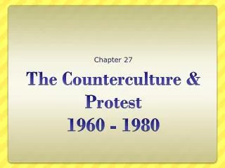 The Counterculture &amp; Protest 1960 - 1980