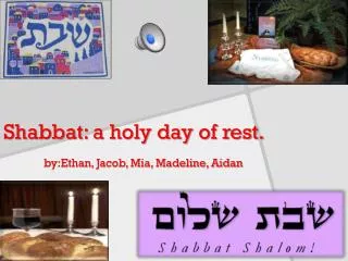 Shabbat : a holy day of rest.
