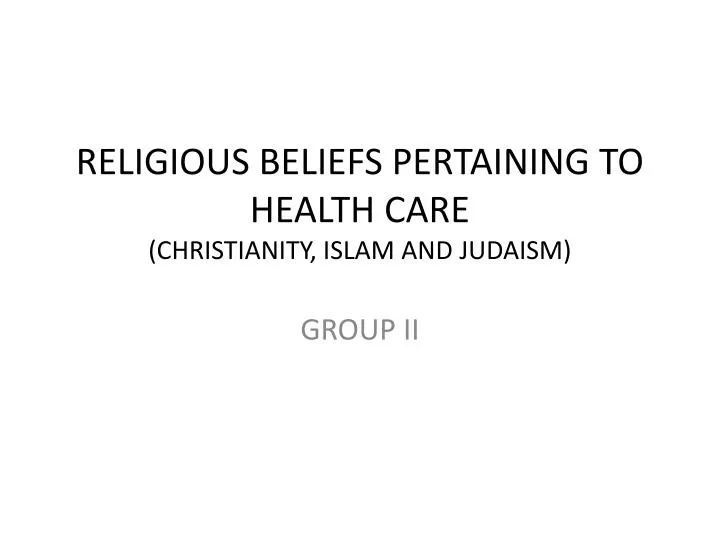 religious beliefs pertaining to health care christianity islam and judaism