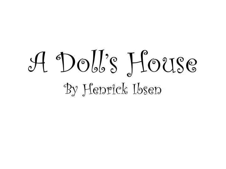 a doll s house by henrick ibsen