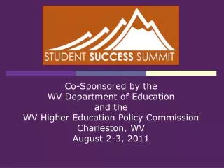 Co-Sponsored by the WV Department of Education and the WV Higher Education Policy Commission