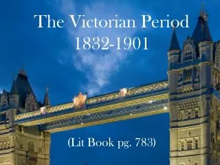 The Victorian Period 1832-1901