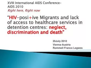 XVIII International AIDS Conference- AIDS 2010 Right here, Right now