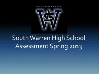 South Warren High School Assessment Spring 2013