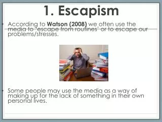 1. Escapism