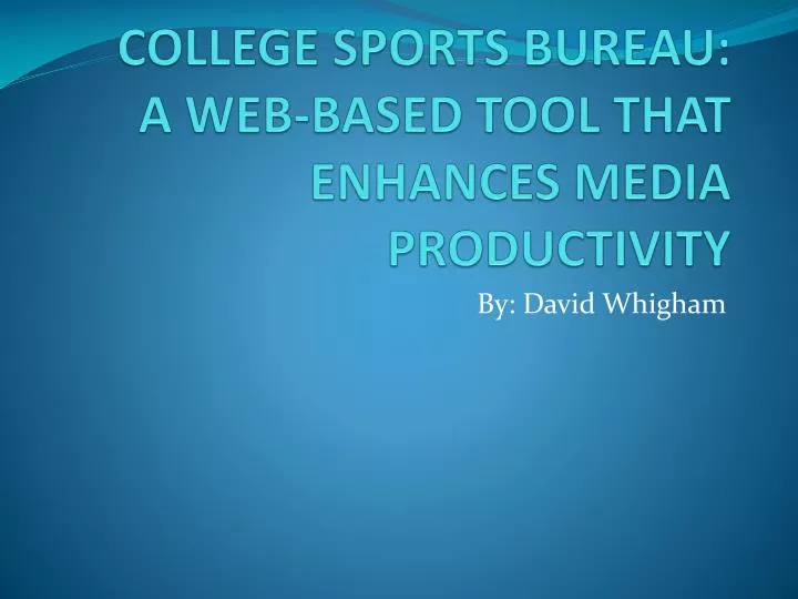 college sports bureau a web based tool that enhances media productivity