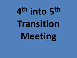 4 th into 5 th Transition Meeting