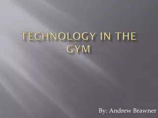 Technology in the gym