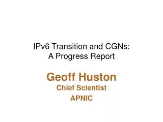 IPv6 Transition and CGNs: A Progress Report