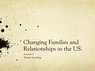 Changing Families and Relationships in the US.