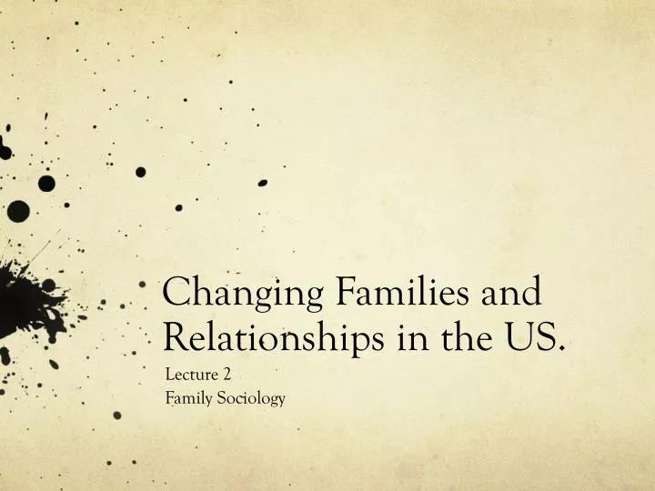 changing families and relationships in the us