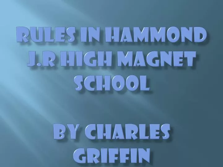 rules in hammond j r high magnet school by charles griffin