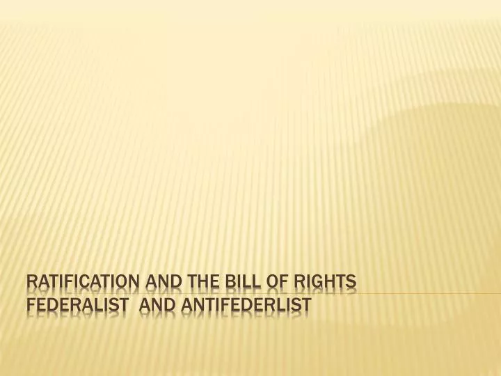 ratification and the bill of rights federalist and antifederlist
