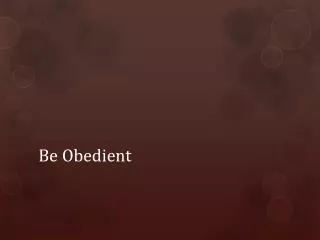 Be Obedient