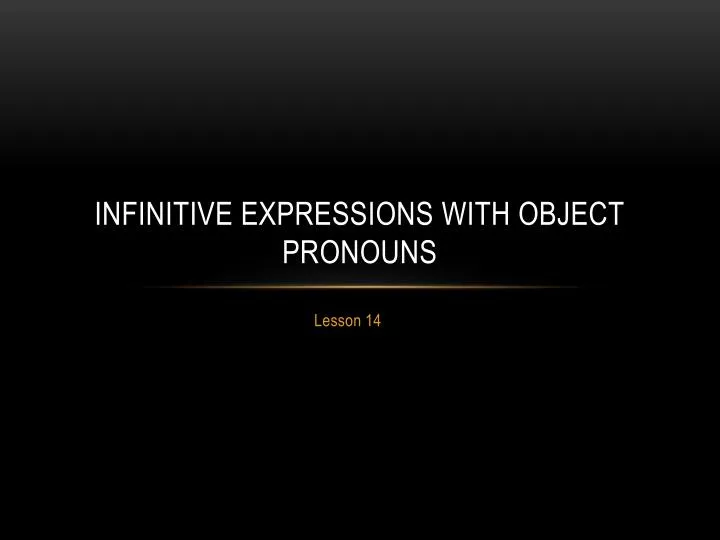 infinitive expressions with object pronouns