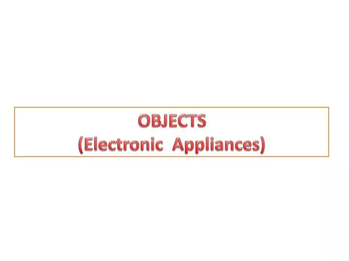 objects electronic appliances