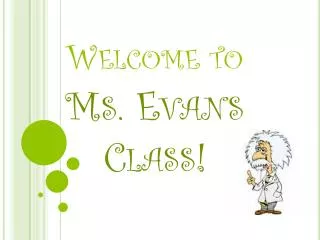 Welcome to Ms. Evans Class!