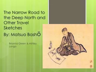 The Narrow Road to the Deep North and Other Travel Sketches By: Matsuo Bash ?