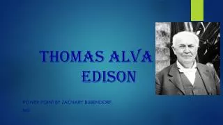 Thomas Alva 							Edison