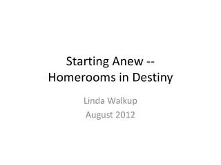 Starting Anew -- Homerooms in Destiny