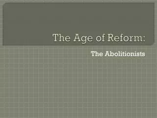 The Age of Reform: