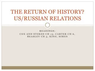 THE RETURN OF HISTORY? US/RUSSIAN RELATIONS